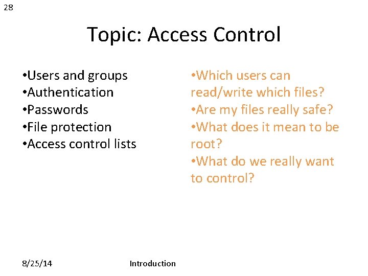 28 Topic: Access Control • Users and groups • Authentication • Passwords • File