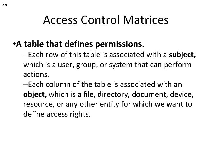 29 Access Control Matrices • A table that defines permissions. –Each row of this