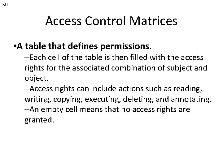 30 Access Control Matrices • A table that defines permissions. –Each cell of the