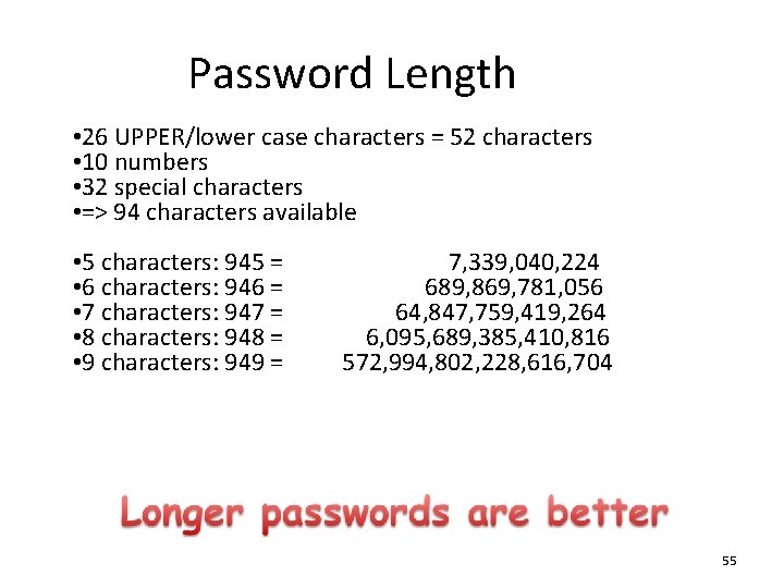 Password Length • 26 UPPER/lower case characters = 52 characters • 10 numbers •