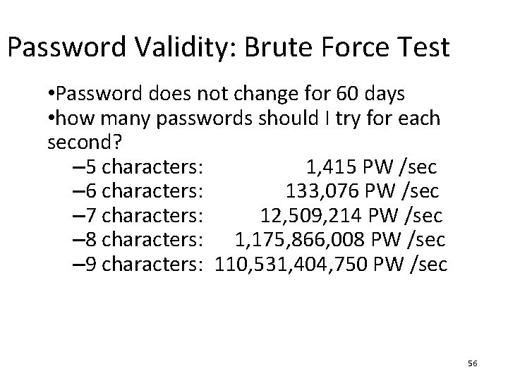 Password Validity: Brute Force Test • Password does not change for 60 days •