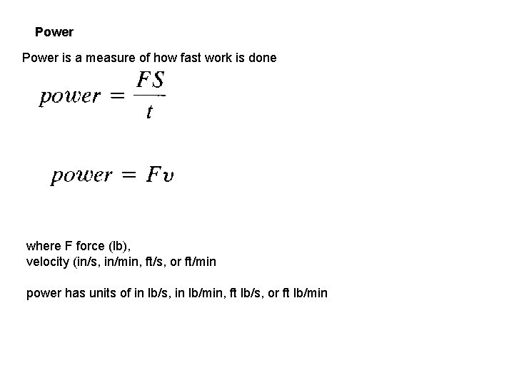 Power is a measure of how fast work is done where F force (lb),