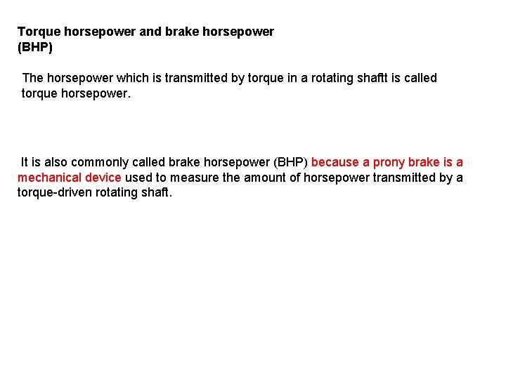 Torque horsepower and brake horsepower (BHP) The horsepower which is transmitted by torque in