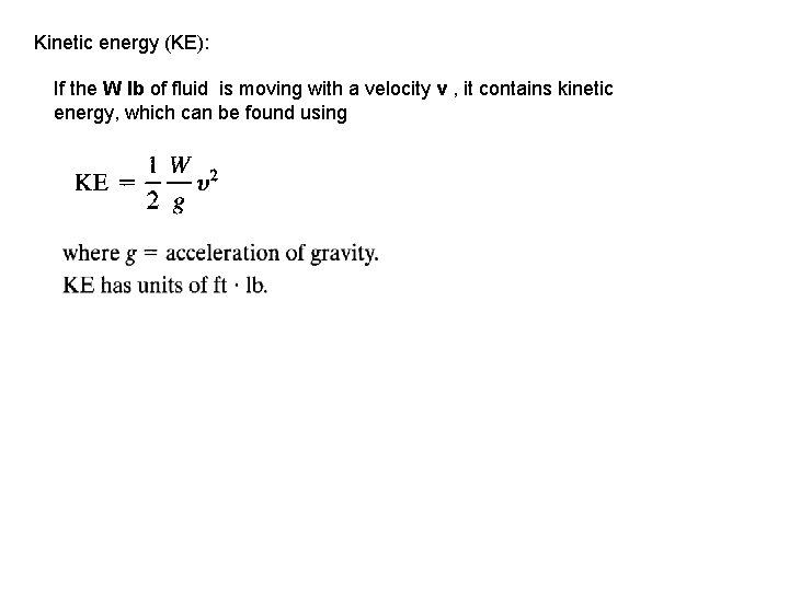 Kinetic energy (KE): If the W lb of fluid is moving with a velocity