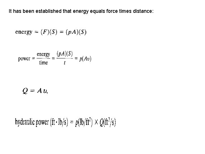 It has been established that energy equals force times distance: 