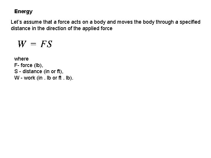 Energy Let’s assume that a force acts on a body and moves the body