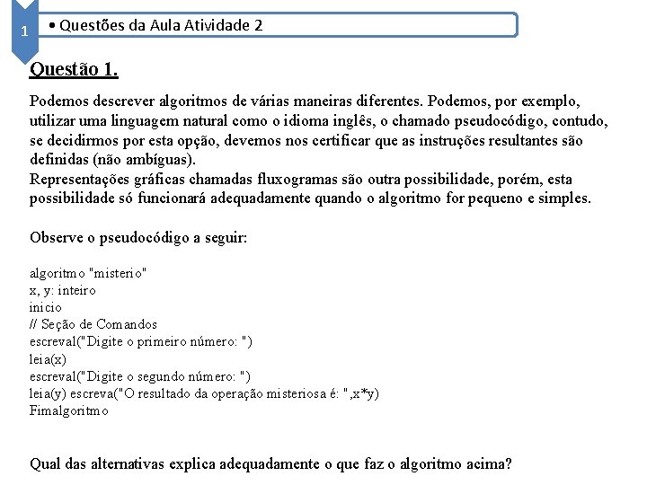 1 • Questões da Aula Atividade 2 Questão 1. Podemos descrever algoritmos de várias