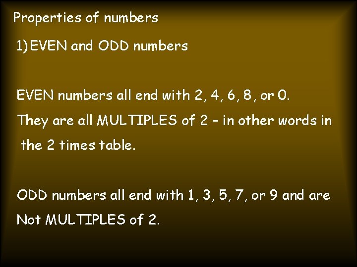 Properties of numbers 1) EVEN and ODD numbers EVEN numbers all end with 2,