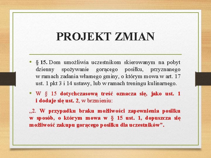 PROJEKT ZMIAN • § 15. Dom umożliwia uczestnikom skierowanym na pobyt dzienny spożywanie gorącego PROJEKT ZMIAN • § 15. Dom umożliwia uczestnikom skierowanym na pobyt dzienny spożywanie gorącego