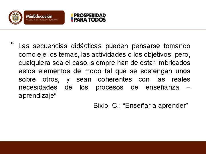 “ Las secuencias didácticas pueden pensarse tomando como eje los temas, las actividades o