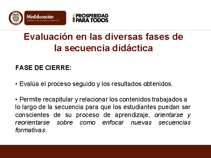 Evaluación en las diversas fases de la secuencia didáctica FASE DE CIERRE: • Evalúa