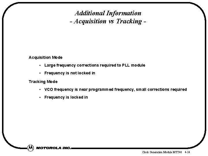 Additional Information - Acquisition vs Tracking - Acquisition Mode • Large frequency corrections required
