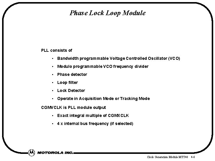 Phase Lock Loop Module PLL consists of • Bandwidth programmable Voltage Controlled Oscillator (VCO)