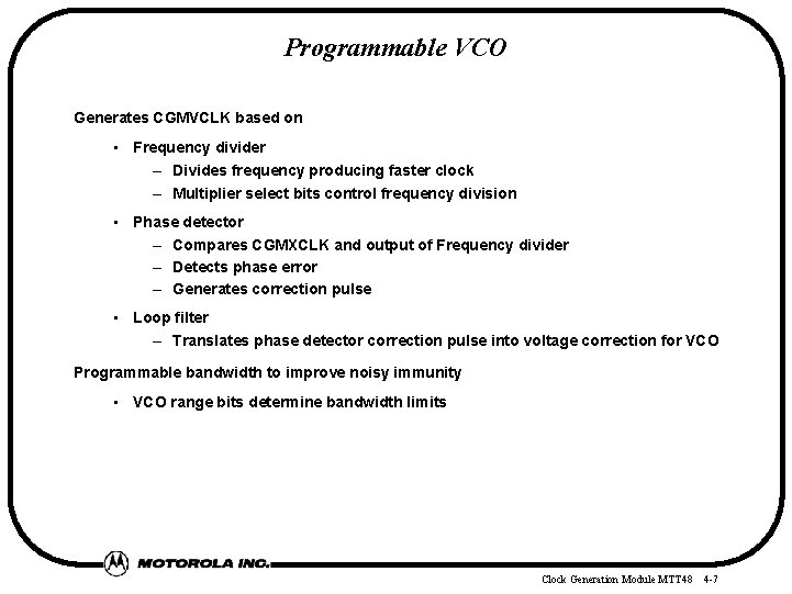 Programmable VCO Generates CGMVCLK based on • Frequency divider – Divides frequency producing faster