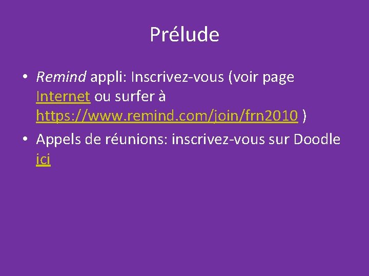 Prélude • Remind appli: Inscrivez-vous (voir page Internet ou surfer à https: //www. remind.