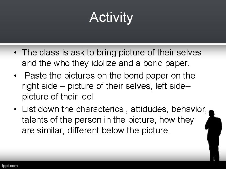 Activity • The class is ask to bring picture of their selves and the