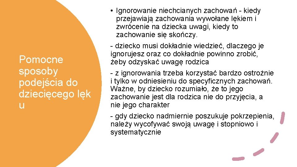 Pomocne sposoby podejścia do dziecięcego lęk u • Ignorowanie niechcianych zachowań - kiedy przejawiają