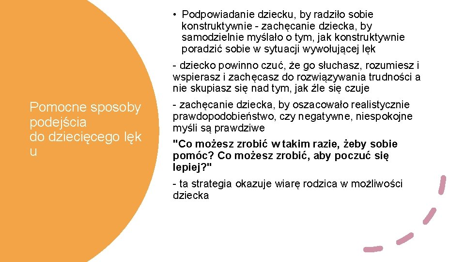  • Podpowiadanie dziecku, by radziło sobie konstruktywnie - zachęcanie dziecka, by samodzielnie myślało