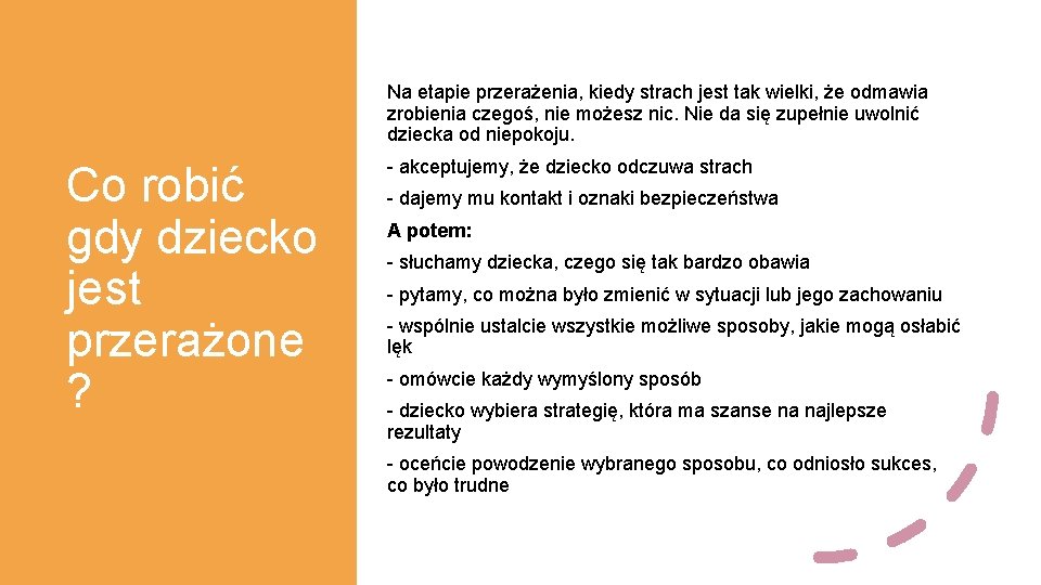 Na etapie przerażenia, kiedy strach jest tak wielki, że odmawia zrobienia czegoś, nie możesz