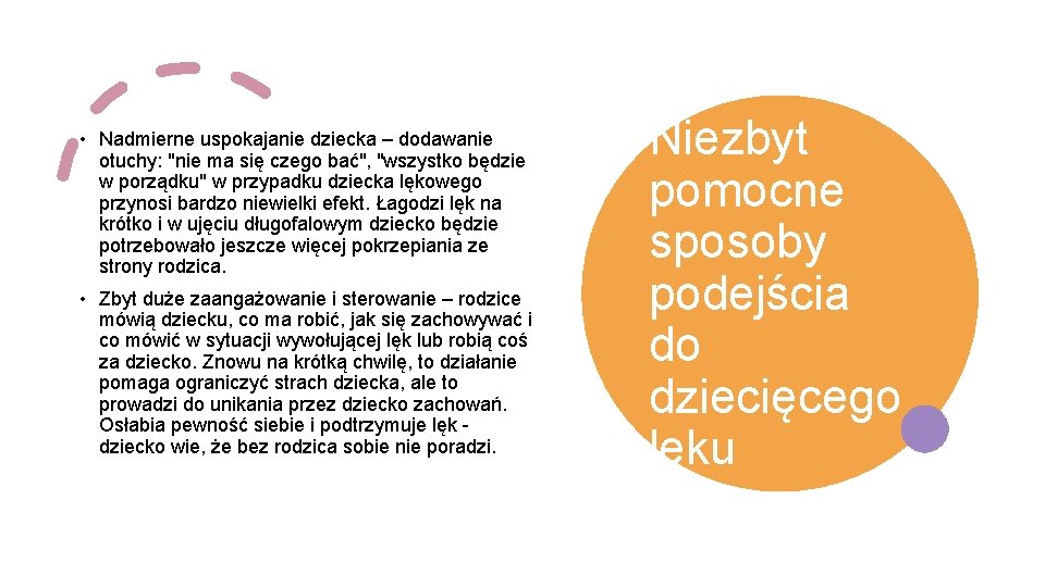  • Nadmierne uspokajanie dziecka – dodawanie otuchy: "nie ma się czego bać", "wszystko