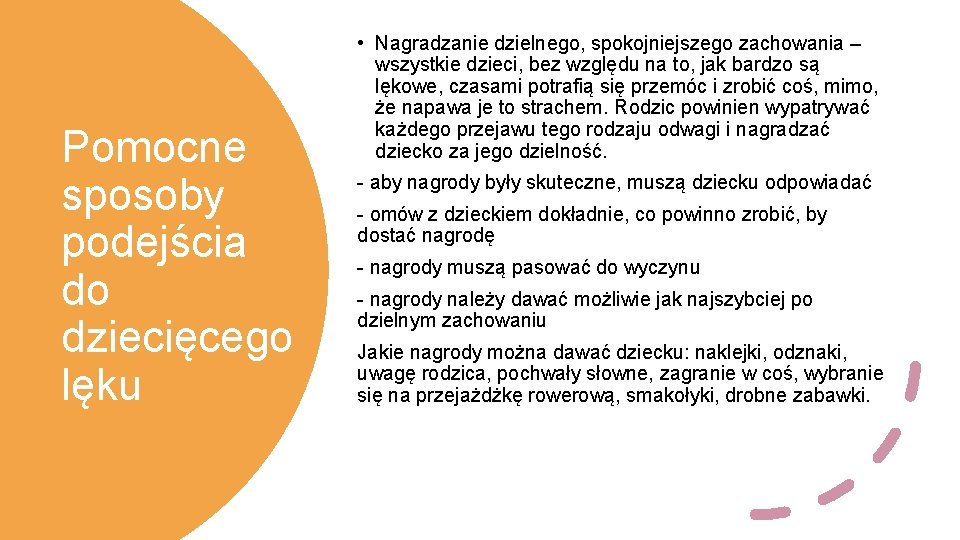 Pomocne sposoby podejścia do dziecięcego lęku • Nagradzanie dzielnego, spokojniejszego zachowania – wszystkie dzieci,