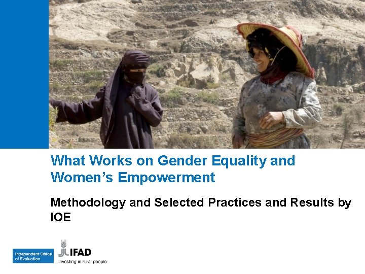What Works on Gender Equality and Women’s Empowerment Methodology and Selected Practices and Results
