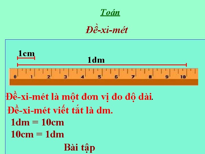 Toán Đề-xi-mét 1 cm 1 dm 0 Đề-xi-mét là một đơn vị đo độ