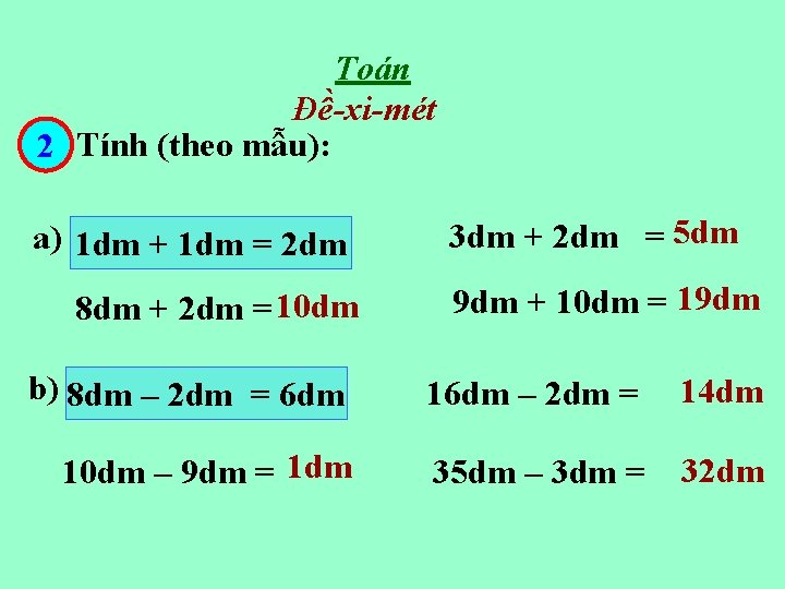 Toán Đề-xi-mét 2 Tính (theo mẫu): a) 1 dm + 1 dm = 2