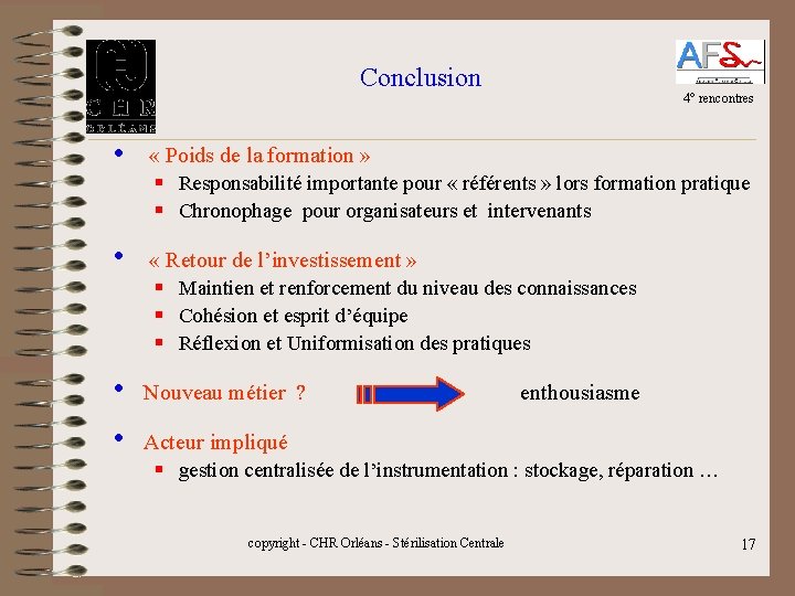 Conclusion • 4° rencontres « Poids de la formation » § Responsabilité importante pour