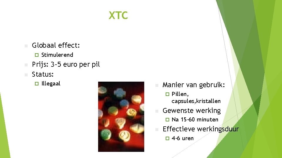 XTC n Globaal effect: ¨ n n Stimulerend Prijs: 3 -5 euro per pil XTC n Globaal effect: ¨ n n Stimulerend Prijs: 3 -5 euro per pil