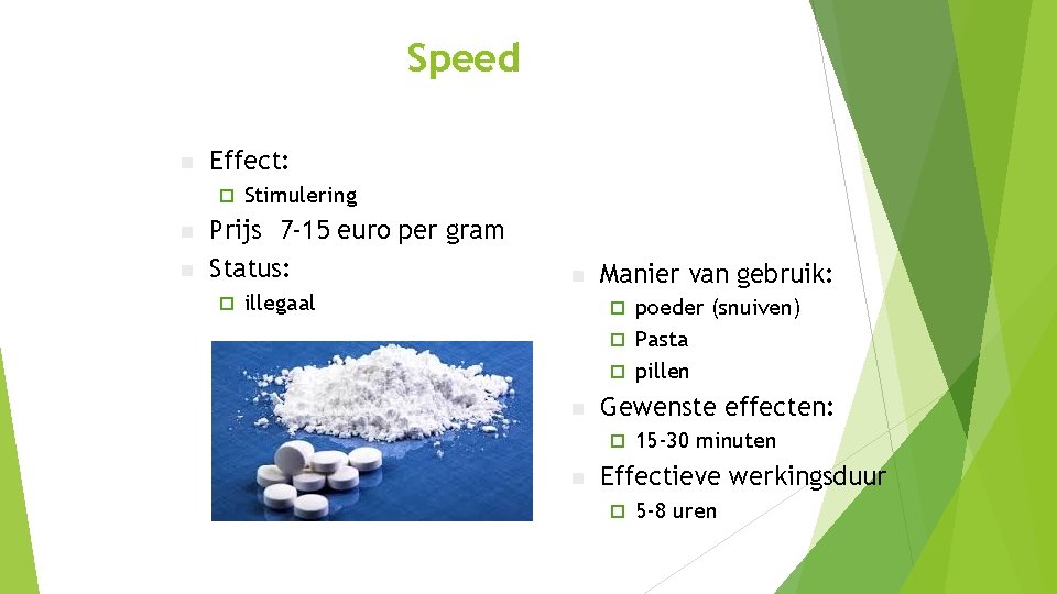 Speed n Effect: ¨ n n Stimulering Prijs 7 -15 euro per gram Status: Speed n Effect: ¨ n n Stimulering Prijs 7 -15 euro per gram Status: