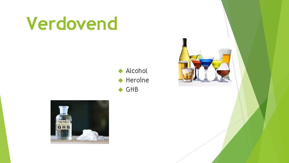 Verdovend Alcohol Heroine GHB Verdovend Alcohol Heroine GHB