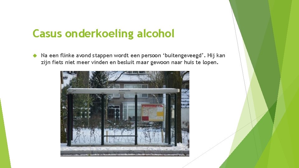Casus onderkoeling alcohol Na een flinke avond stappen wordt een persoon ‘buitengeveegd’. Hij kan Casus onderkoeling alcohol Na een flinke avond stappen wordt een persoon ‘buitengeveegd’. Hij kan