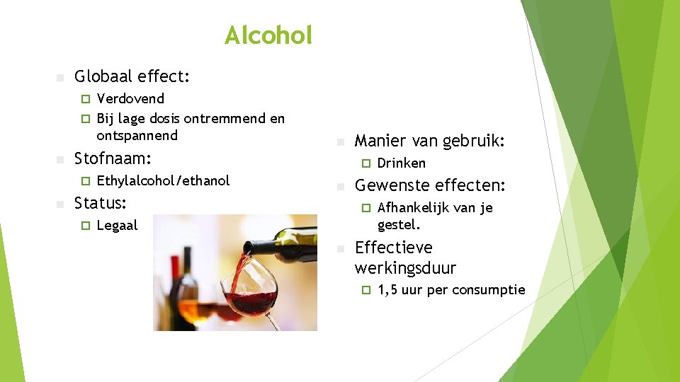 Alcohol n Globaal effect: Verdovend ¨ Bij lage dosis ontremmend en ontspannend ¨ n Alcohol n Globaal effect: Verdovend ¨ Bij lage dosis ontremmend en ontspannend ¨ n