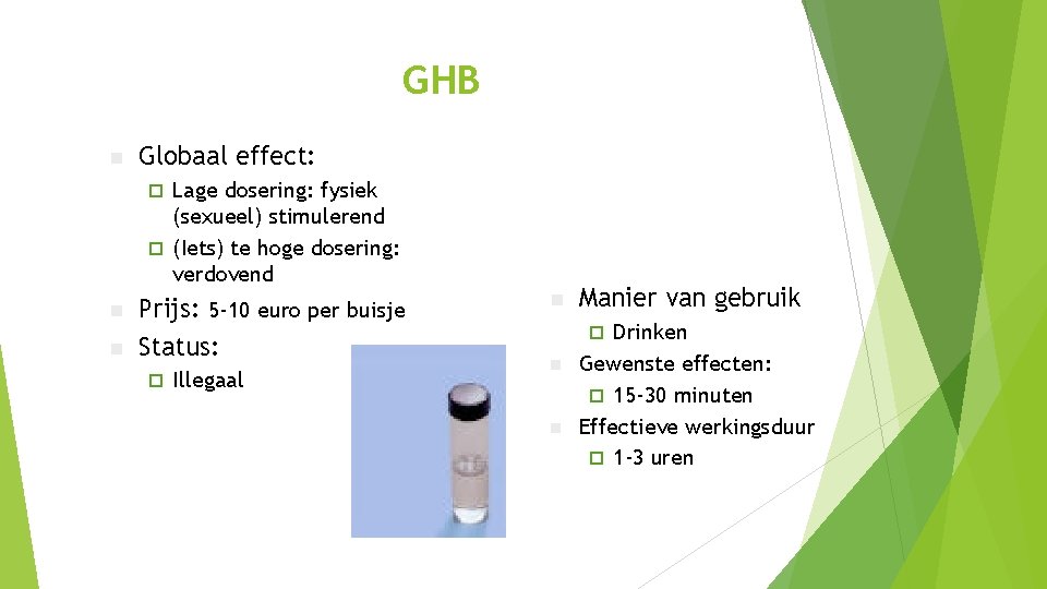 GHB n Globaal effect: Lage dosering: fysiek (sexueel) stimulerend ¨ (Iets) te hoge dosering: GHB n Globaal effect: Lage dosering: fysiek (sexueel) stimulerend ¨ (Iets) te hoge dosering: