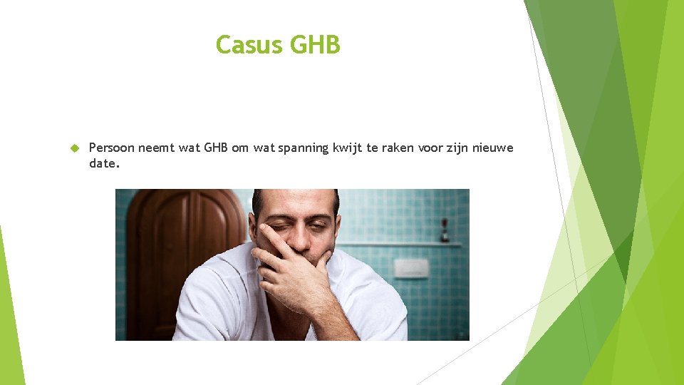 Casus GHB Persoon neemt wat GHB om wat spanning kwijt te raken voor zijn Casus GHB Persoon neemt wat GHB om wat spanning kwijt te raken voor zijn