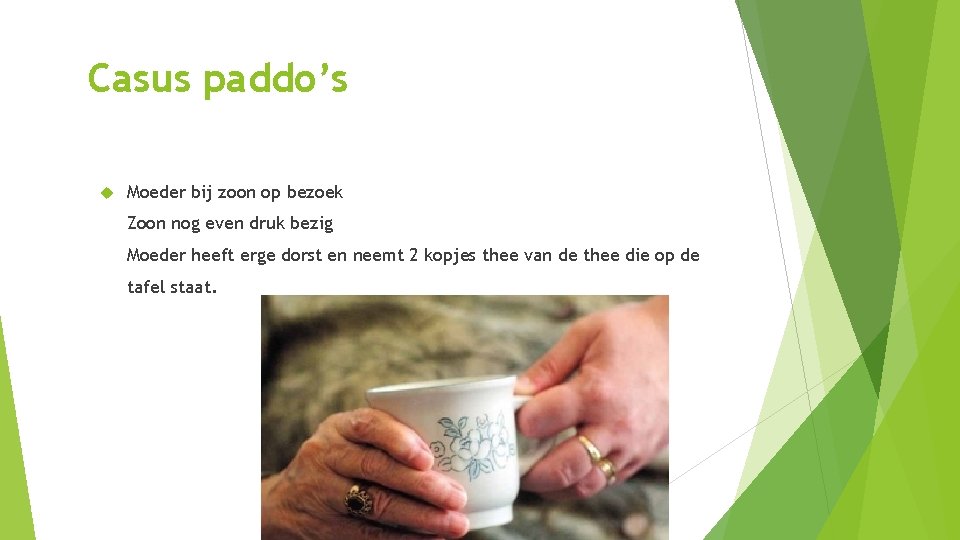 Casus paddo’s Moeder bij zoon op bezoek Zoon nog even druk bezig Moeder heeft Casus paddo’s Moeder bij zoon op bezoek Zoon nog even druk bezig Moeder heeft