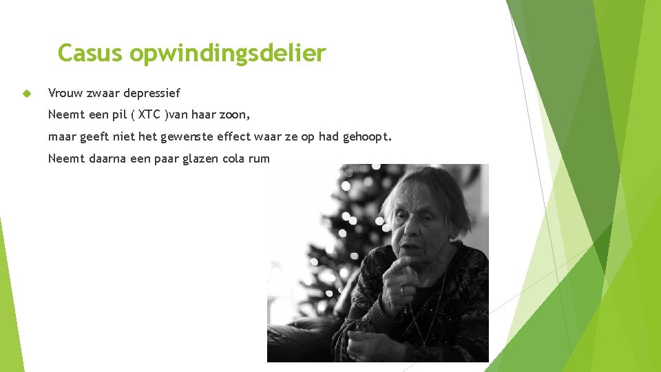 Casus opwindingsdelier Vrouw zwaar depressief Neemt een pil ( XTC )van haar zoon, maar Casus opwindingsdelier Vrouw zwaar depressief Neemt een pil ( XTC )van haar zoon, maar