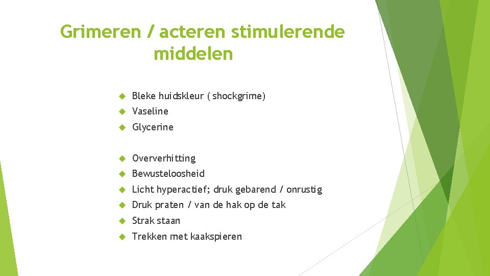 Grimeren / acteren stimulerende middelen Bleke huidskleur ( shockgrime) Vaseline Glycerine Oververhitting Bewusteloosheid Licht Grimeren / acteren stimulerende middelen Bleke huidskleur ( shockgrime) Vaseline Glycerine Oververhitting Bewusteloosheid Licht
