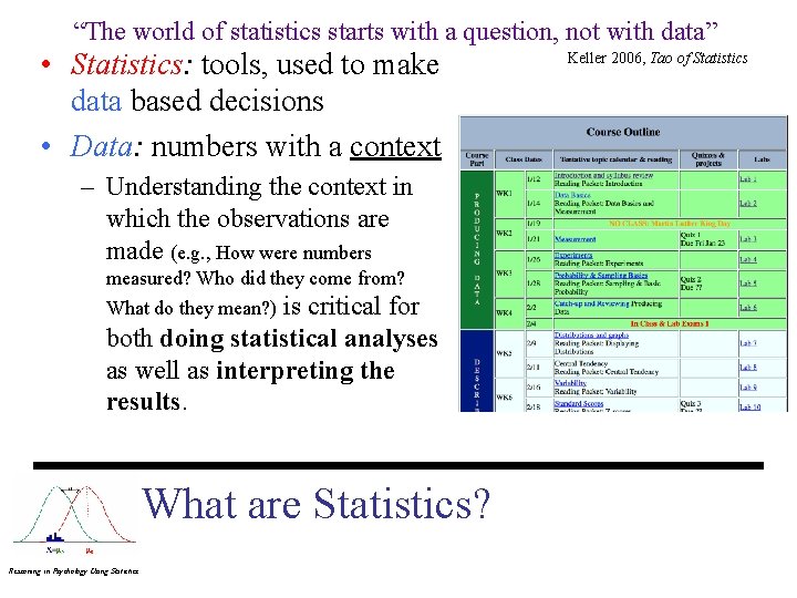 “The world of statistics starts with a question, not with data” • Statistics: tools,