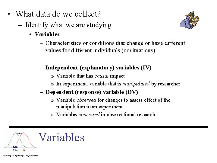  • What data do we collect? – Identify what we are studying •