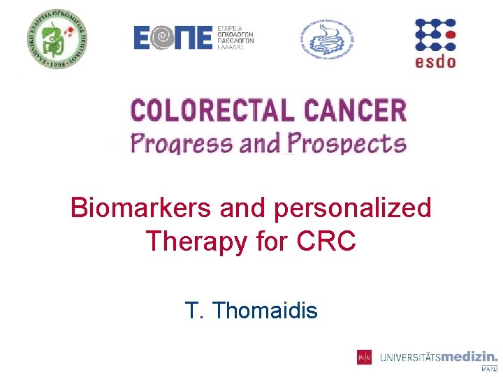 Biomarkers and personalized Therapy for CRC T. Thomaidis 