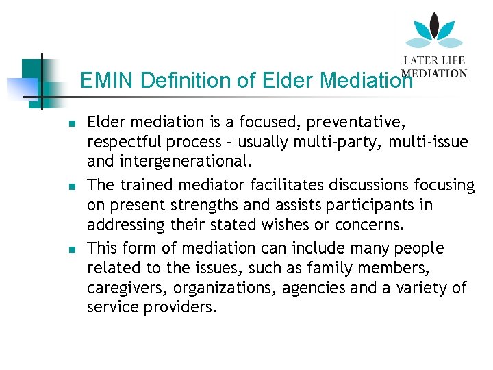 EMIN Definition of Elder Mediation n Elder mediation is a focused, preventative, respectful process