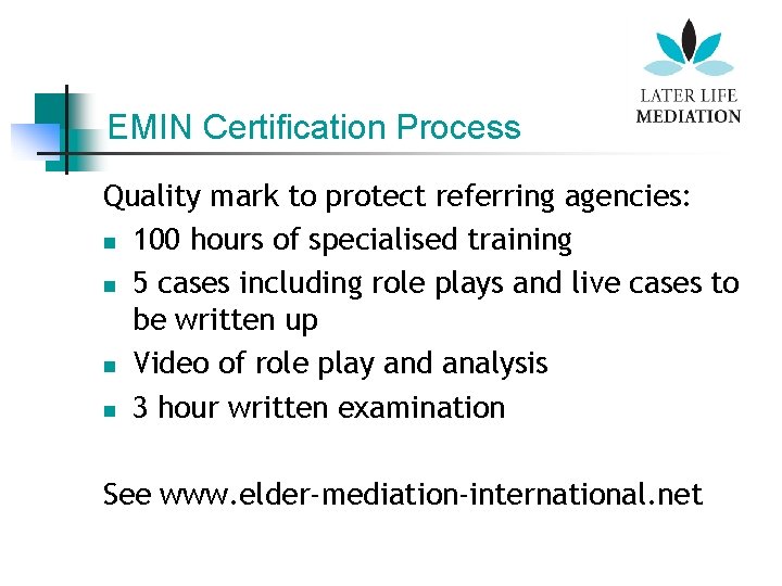 EMIN Certification Process Quality mark to protect referring agencies: n 100 hours of specialised