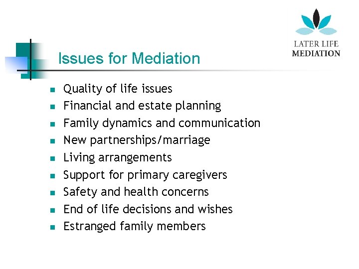 Issues for Mediation n n n n Quality of life issues Financial and estate