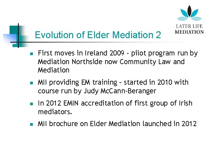 Evolution of Elder Mediation 2 n n First moves in Ireland 2009 – pilot