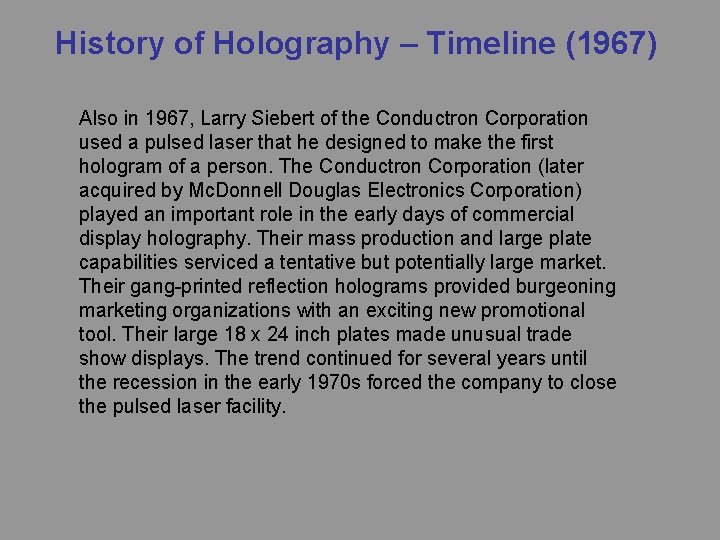 History of Holography – Timeline (1967) Also in 1967, Larry Siebert of the Conductron