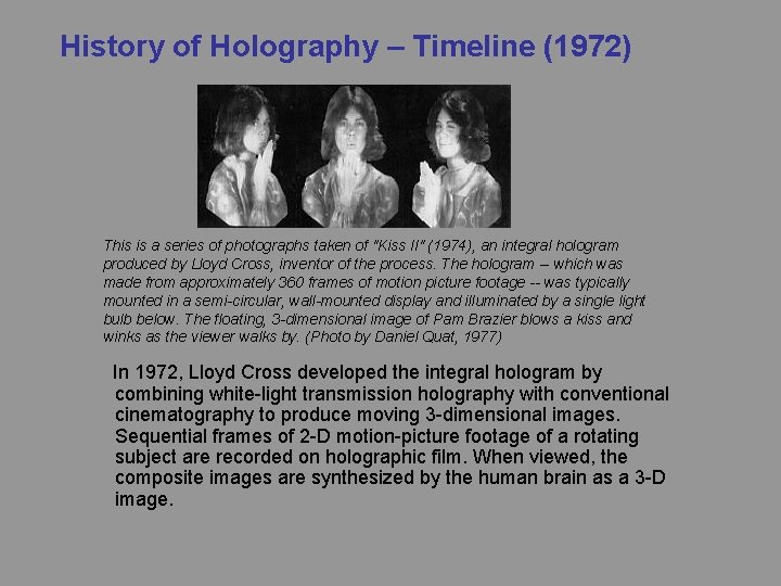 History of Holography – Timeline (1972) This is a series of photographs taken of