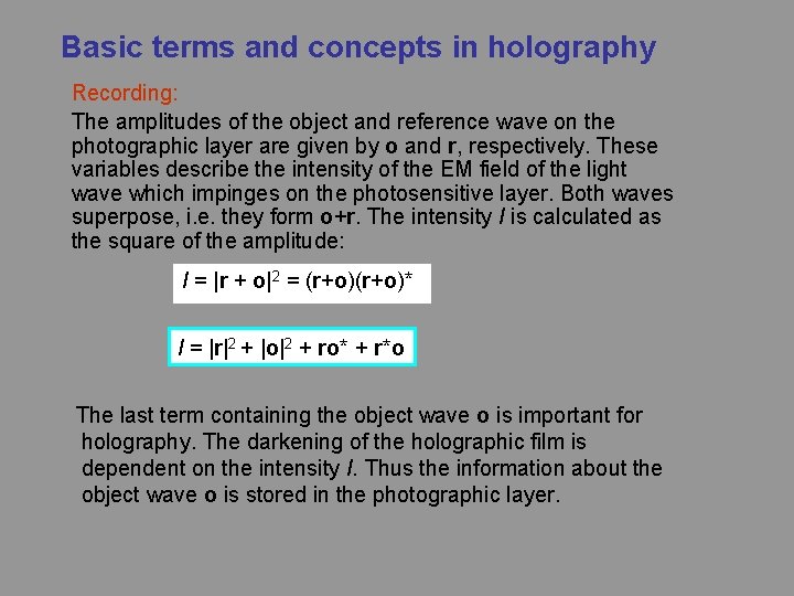 Basic terms and concepts in holography Recording: The amplitudes of the object and reference