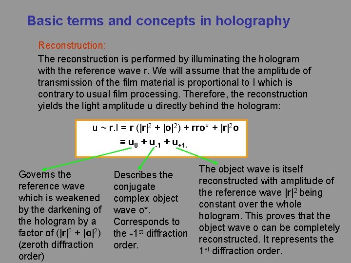 Basic terms and concepts in holography Reconstruction: The reconstruction is performed by illuminating the